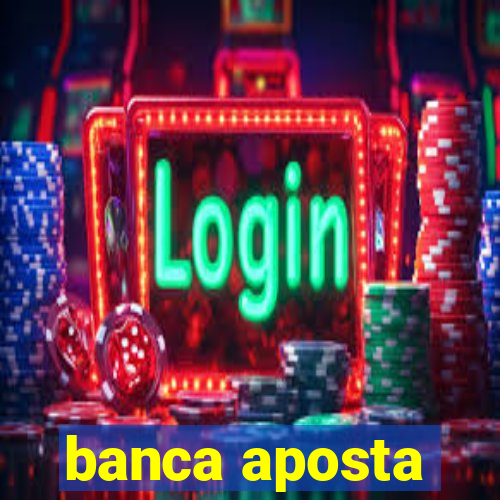 banca aposta